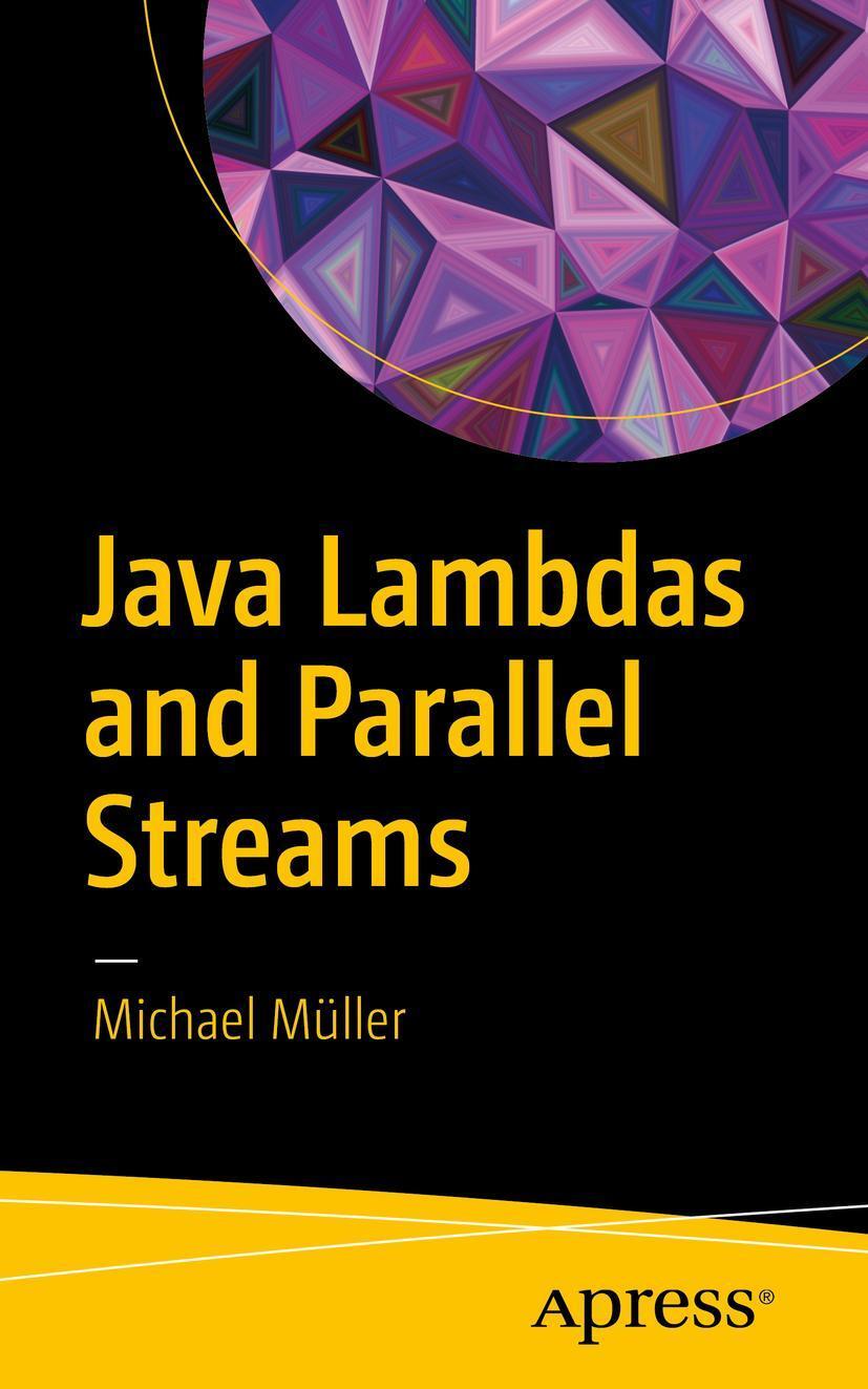 Cover: 9781484224861 | Java Lambdas and Parallel Streams | Michael Müller | Taschenbuch | xi