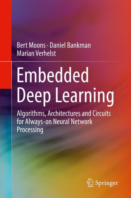 Cover: 9783319992228 | Embedded Deep Learning | Bert Moons (u. a.) | Buch | Englisch | 2018