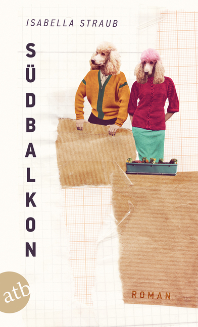 Cover: 9783746630748 | Südbalkon | Roman | Isabella Straub | Taschenbuch | 2014 | Aufbau TB