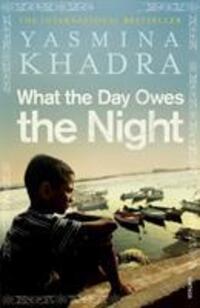 Cover: 9780099540458 | What the Day Owes the Night | Yasmina Khadra | Taschenbuch | Englisch