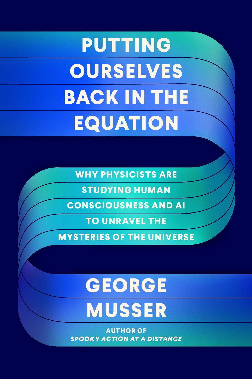 Cover: 9780374238766 | Putting Ourselves Back in the Equation | George Musser | Buch | 2023