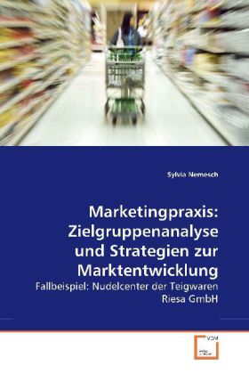 Cover: 9783639259827 | Marketingpraxis: Zielgruppenanalyse und Strategien zur...