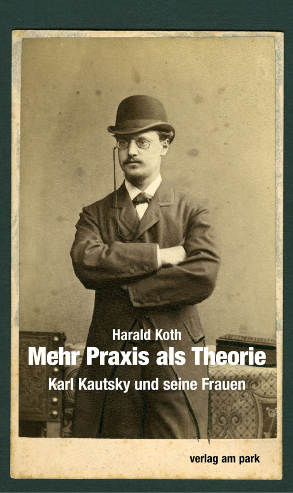 Cover: 9783897933552 | Mehr Praxis als Theorie | Karl Kautsky und die Frauen | Harald Koth