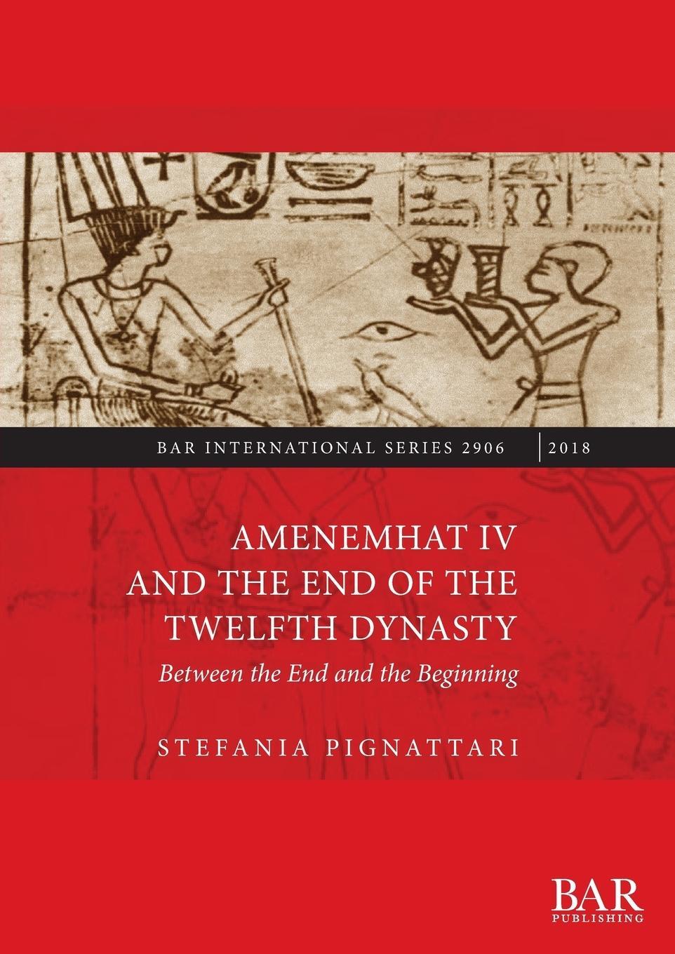 Cover: 9781407316352 | Amenemhat IV and the End of the Twelfth Dynasty | Stefania Pignattari