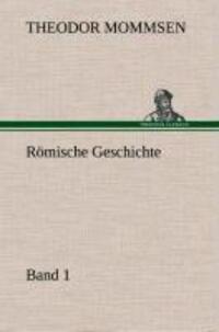 Cover: 9783849549060 | Römische Geschichte - Band 1 | Theodor Mommsen | Buch | 288 S. | 2013