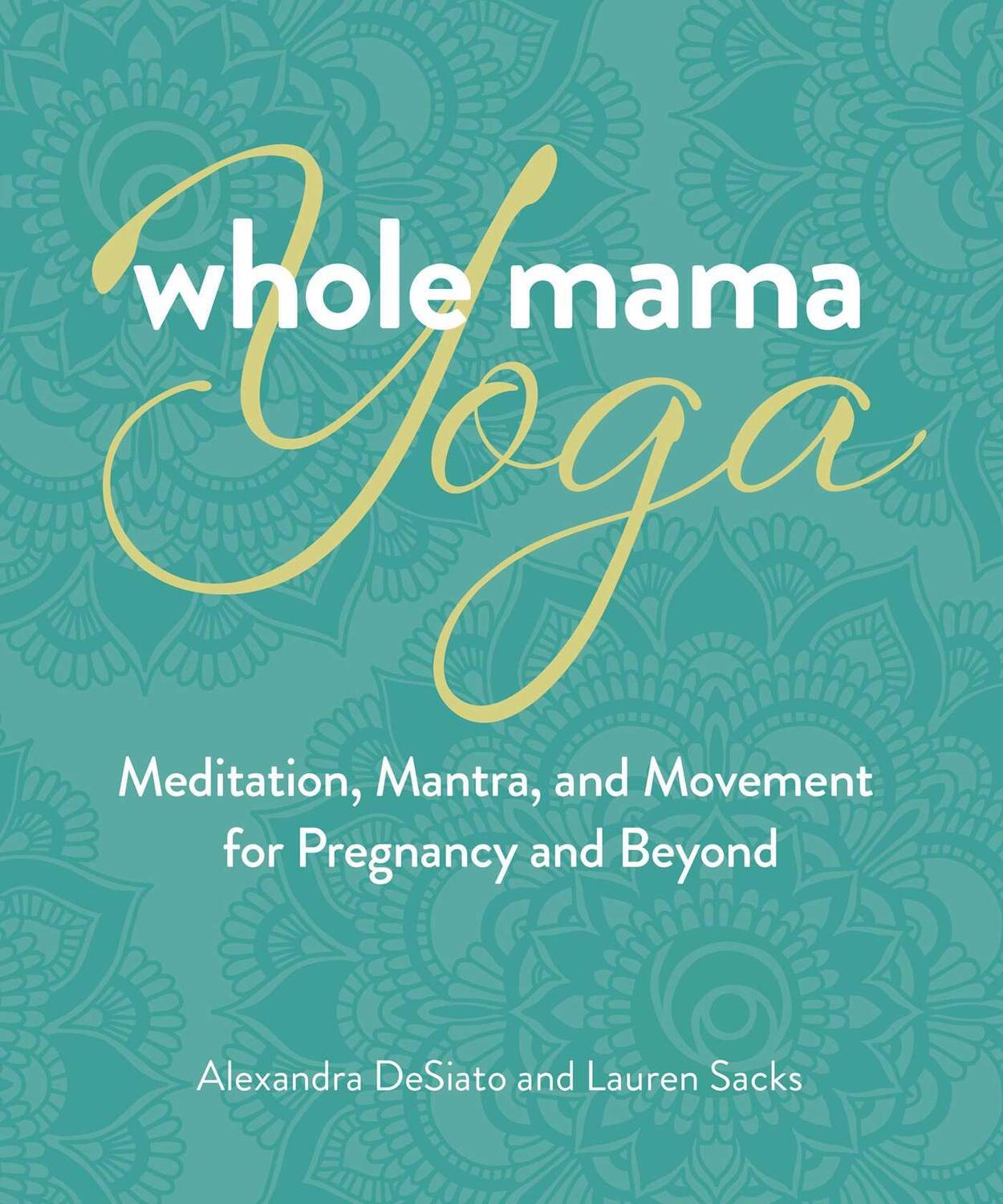 Cover: 9780757324666 | Whole Mama Yoga | Alexandra Desiato (u. a.) | Taschenbuch | Englisch