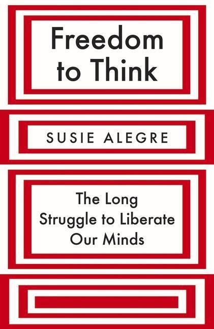 Cover: 9781838951528 | Freedom to Think | The Long Struggle to Liberate Our Minds | Alegre