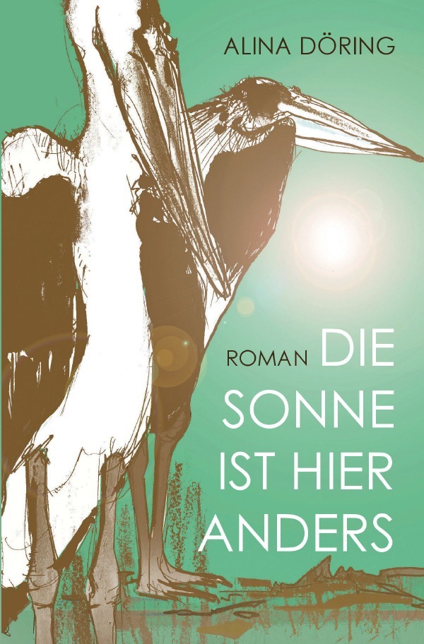 Cover: 9783752980271 | Die Sonne ist hier anders | Alina Döring | Taschenbuch | 384 S. | 2020