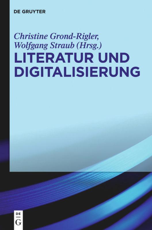 Cover: 9783110237870 | Literatur und Digitalisierung | Wolfgang Straub (u. a.) | Buch | VI