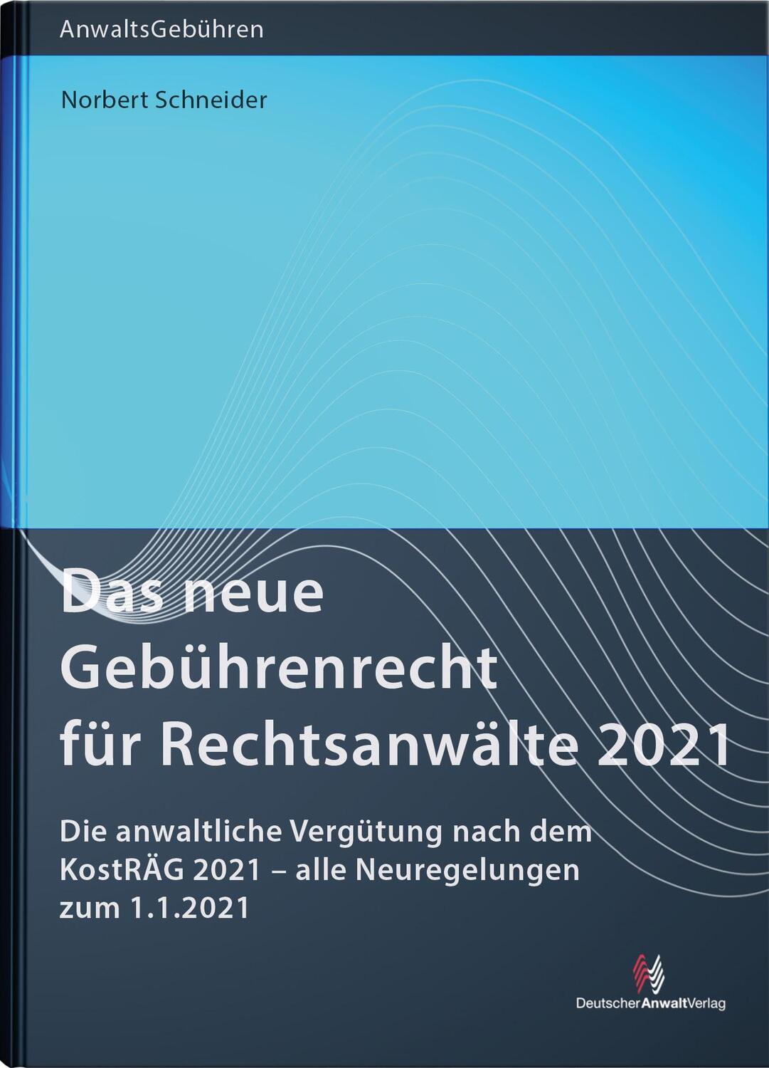Cover: 9783824016853 | Das neue Gebührenrecht für Rechtsanwälte 2021 | Norbert Schneider