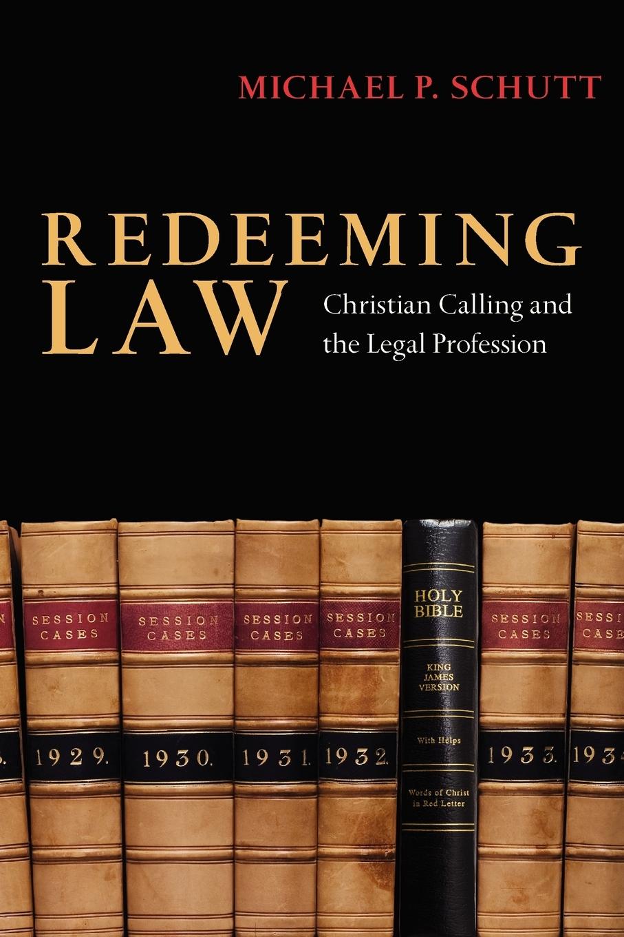 Cover: 9780830825998 | Redeeming Law | Christian Calling and the Legal Profession | Schutt