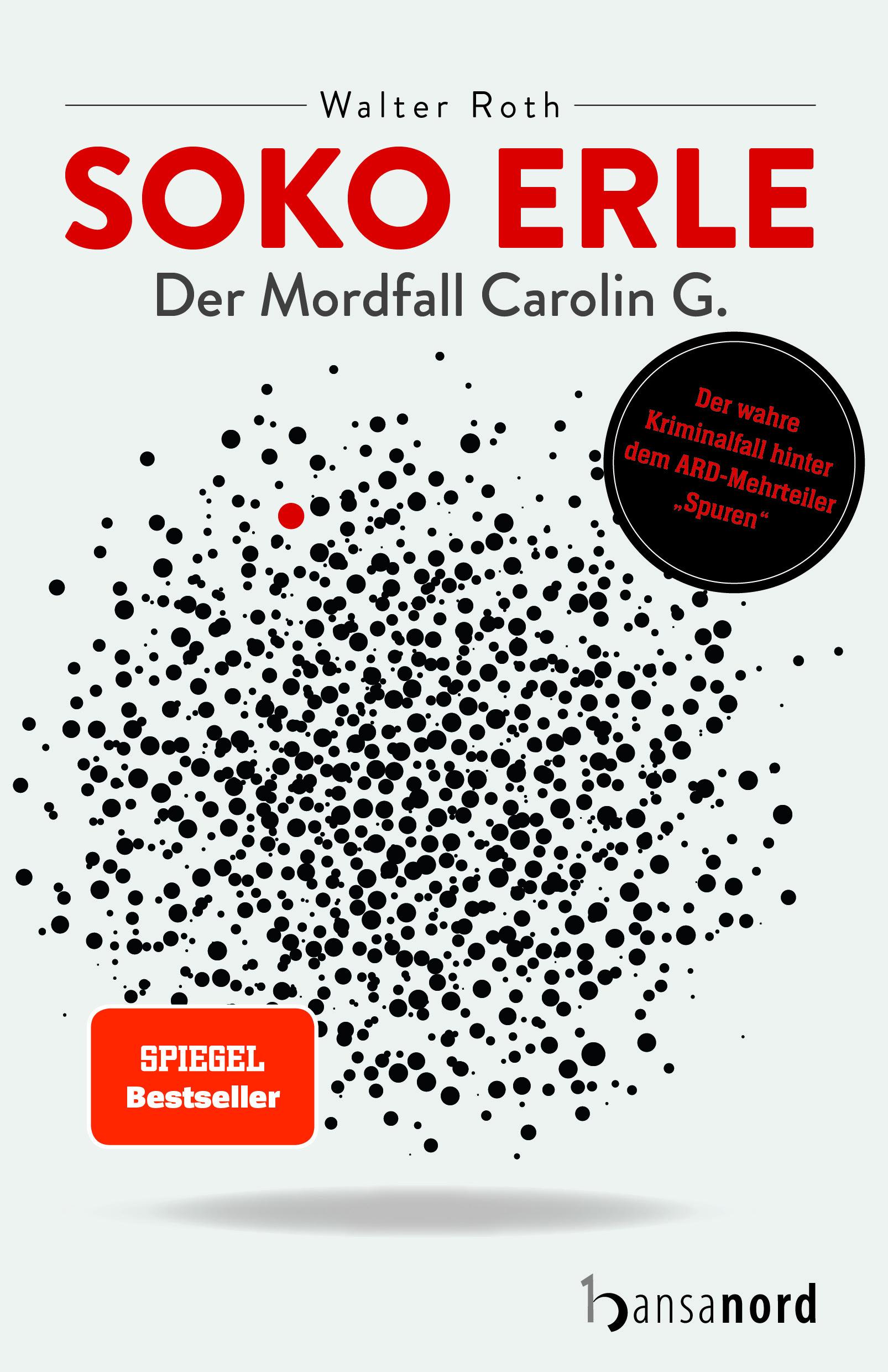 Cover: 9783947145362 | SOKO Erle | Der Mordfall Carolin G. | Walter Roth | Taschenbuch | 2020