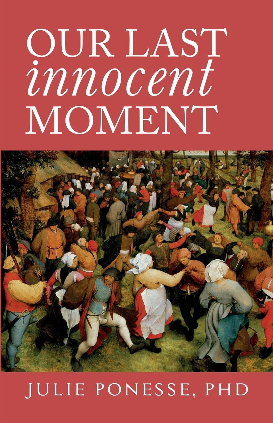 Cover: 9781630692582 | Our Last Innocent Moment | Julie Ponesse | Taschenbuch | Paperback