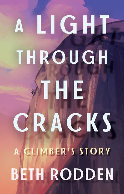 Cover: 9781503903791 | A Light Through the Cracks | A Climber's Story | Beth Rodden | Buch
