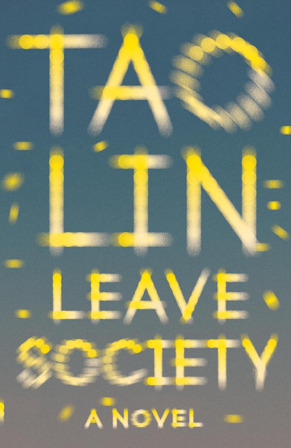 Cover: 9781101974476 | Leave Society | Tao Lin | Taschenbuch | Vintage Contemporaries | X