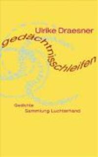 Cover: 9783630621326 | gedächtnisschleifen | Gedichte, Sammlung Luchterhand | Ulrike Draesner