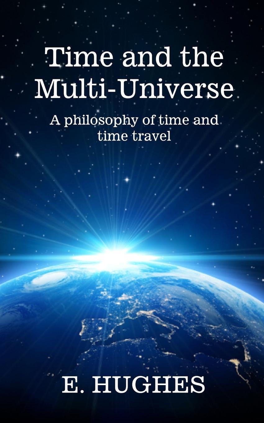 Cover: 9781737705253 | Time and the Multi-Universe | A philosophy of time and time travel