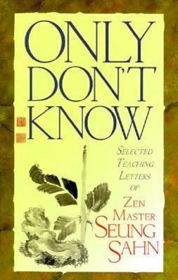 Cover: 9781570624322 | Only Don't Know: Selected Teaching Letters of Zen Master Seung Sahn