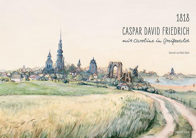 Cover: 9783954987931 | 1818. Caspar David Friedrich mit Caroline in Greifswald | Greifswald