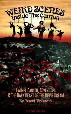 Cover: 9781909394124 | Weird Scenes Inside the Canyon: Laurel Canyon, Covert Ops &amp; the...