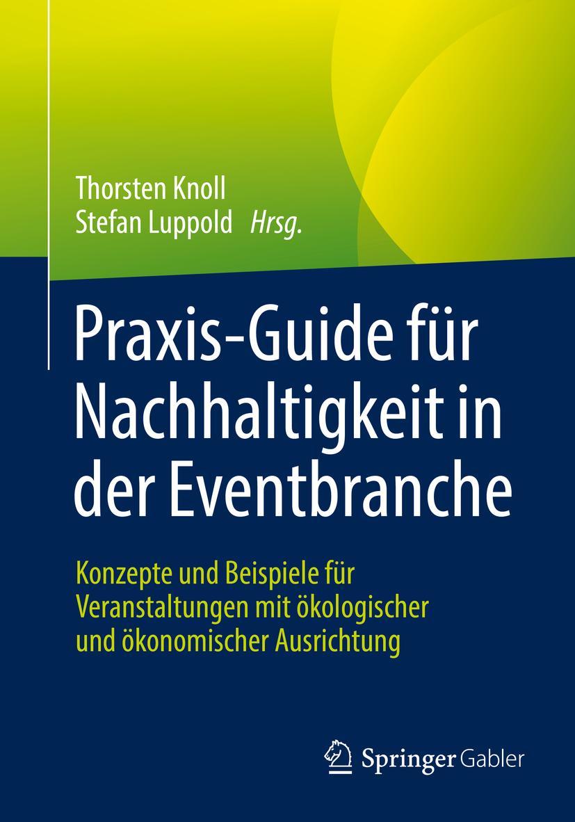 Cover: 9783658365776 | Praxis-Guide für Nachhaltigkeit in der Eventbranche | Luppold (u. a.)