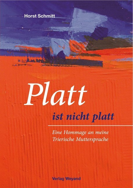 Cover: 9783942429962 | Platt ist nicht platt | Eine Hommage an meine Trierische Muttersprache