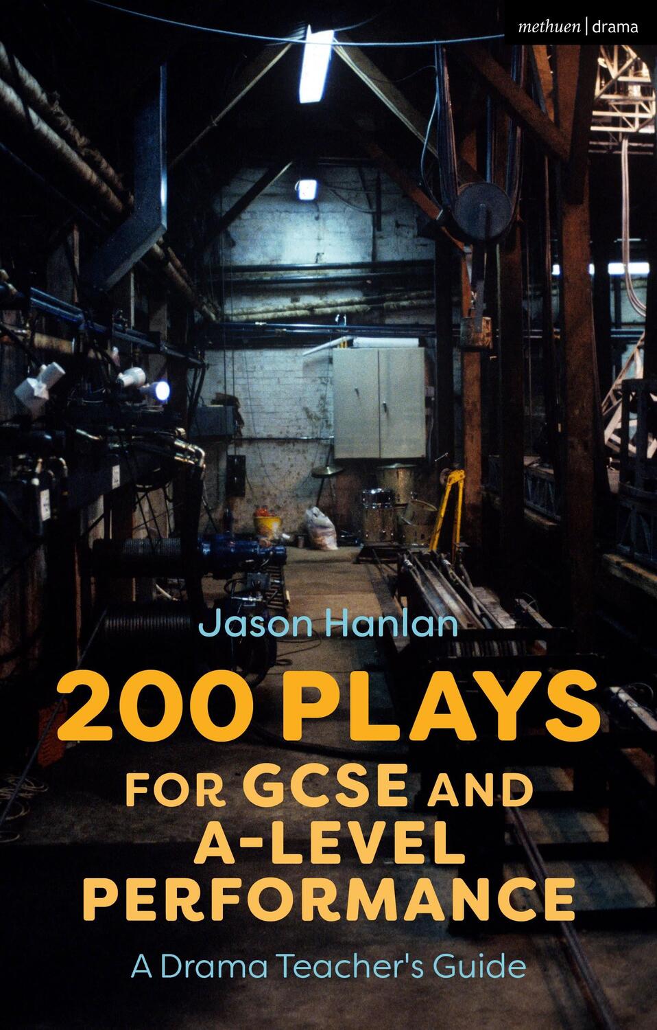 Cover: 9781350146624 | 200 Plays for GCSE and A-Level Performance | A Drama Teacher's Guide