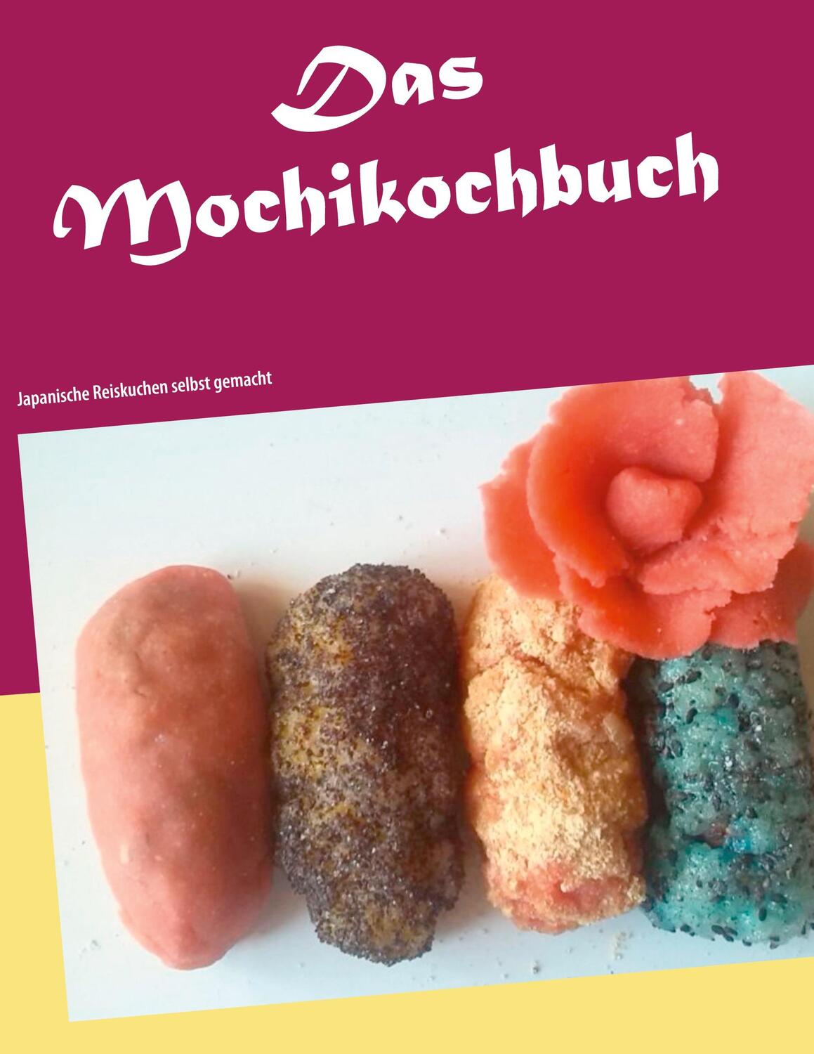 Cover: 9783753491462 | Das Mochikochbuch | Japanische Reiskuchen selbst gemacht | Wendt