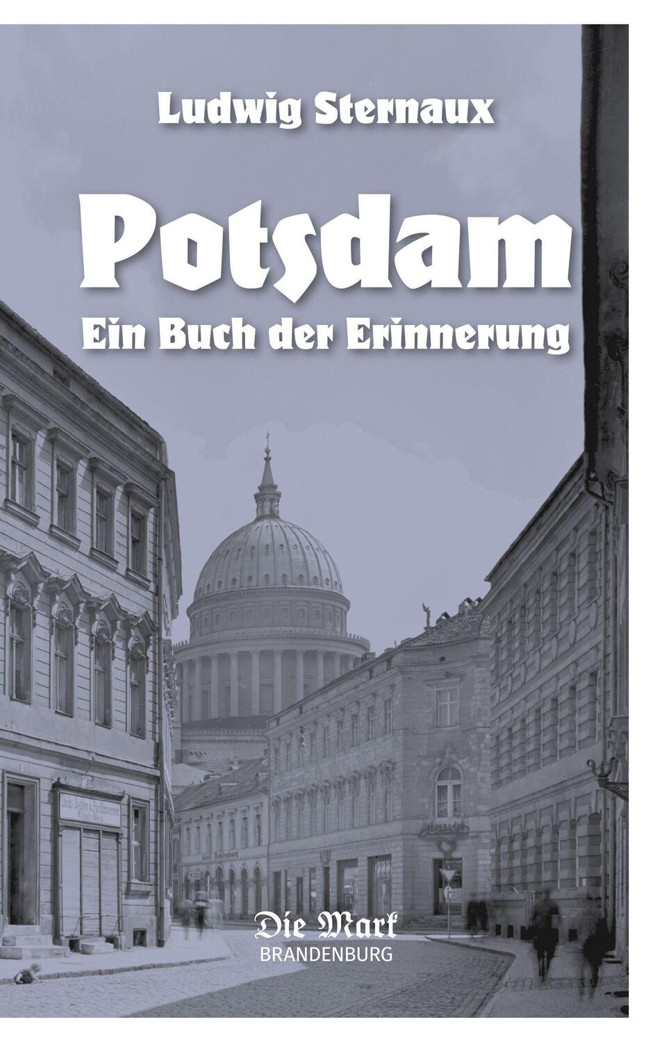 Cover: 9783948052010 | Potsdam | Ein Buch der Erinnerung | Ludwig Sternaux | Taschenbuch