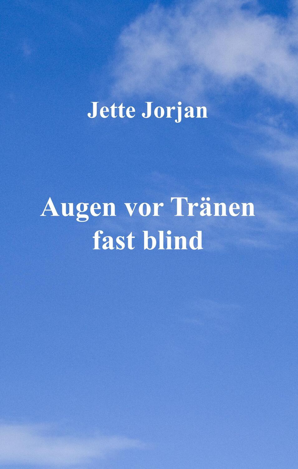Cover: 9783347010468 | Augen vor Tränen fast blind | Jette Jorjan | Buch | tredition