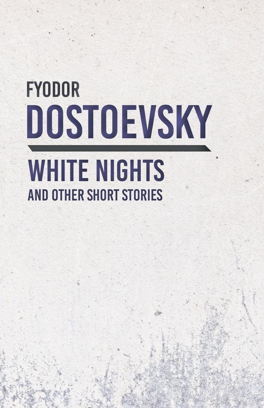 Cover: 9781528708265 | White Nights and Other Short Stories | Fyodor Dostoevsky | Taschenbuch