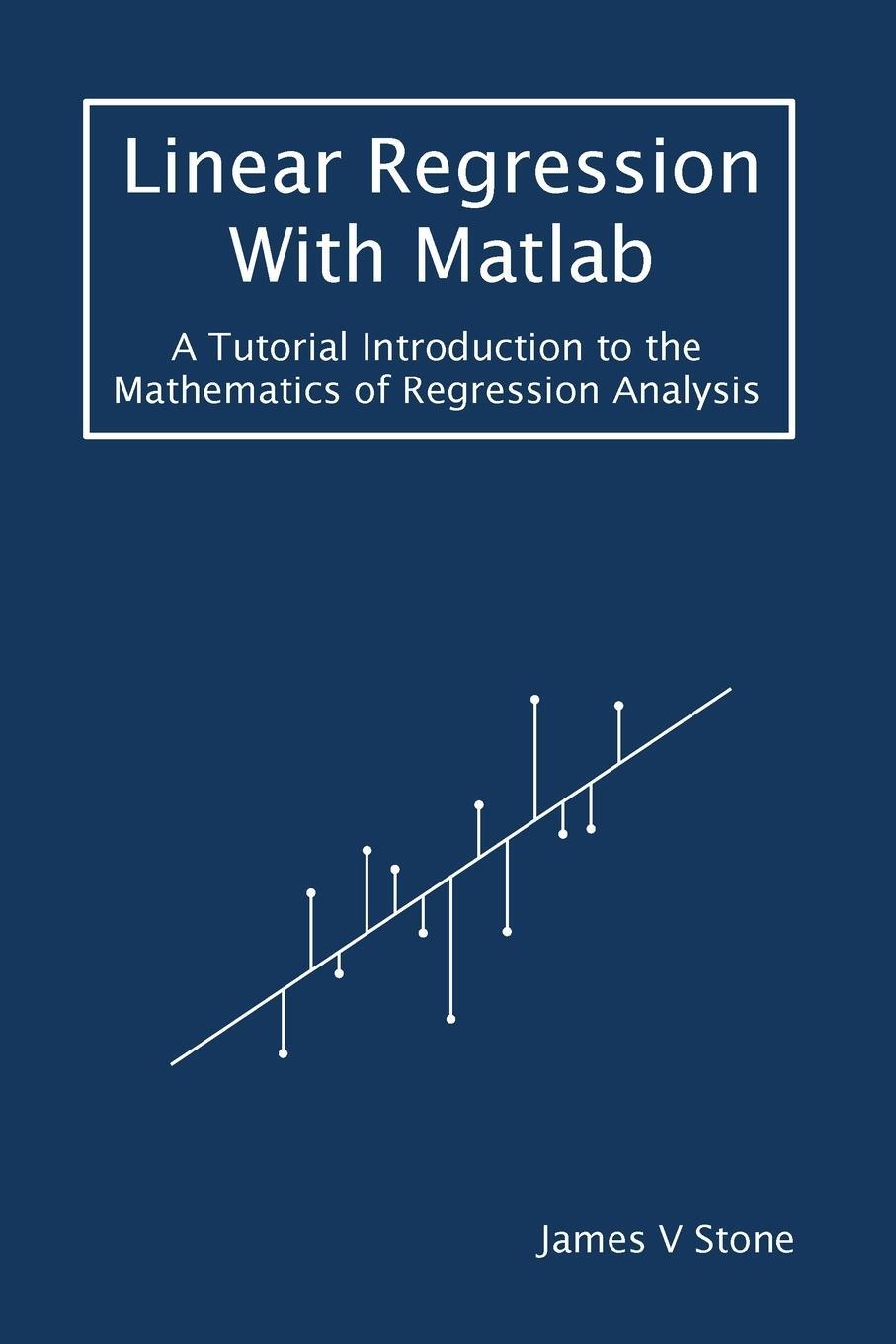 Cover: 9781916279179 | Linear Regression With Matlab | James V Stone | Taschenbuch | Englisch