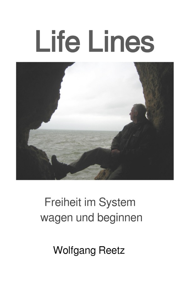 Cover: 9783746718934 | Life Lines | Freiheit im System wagen und beginnen | Wolfgang Reetz