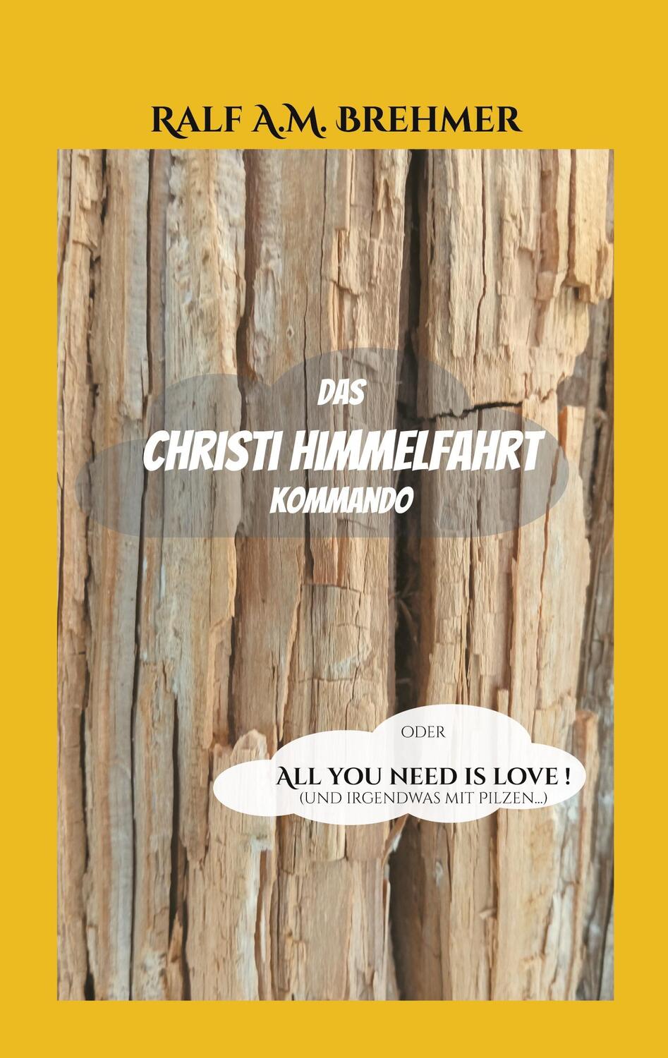 Cover: 9783758312809 | Das Christi Himmelfahrt Kommando | oder All you need is love | Brehmer