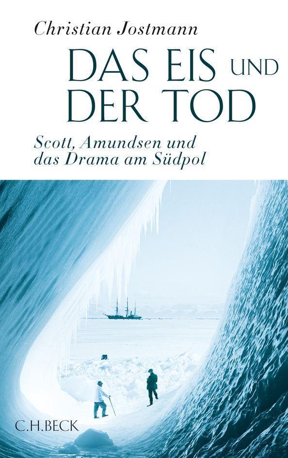 Cover: 9783406765049 | Das Eis und der Tod | Scott, Amundsen und das Drama am Südpol | Buch