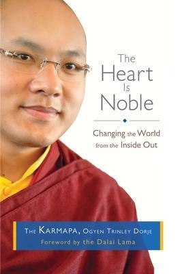 Cover: 9781611800807 | The Heart Is Noble | Changing the World from the Inside Out | Karmapa