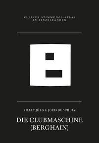 Cover: 9783864851346 | Die Clubmaschine | (Berghain) | Jorinde/Jörg, Kilian Schulz | Buch