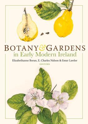 Cover: 9781801510233 | Botany and Gardens in Early Modern Ireland | Charles Nelson (u. a.)