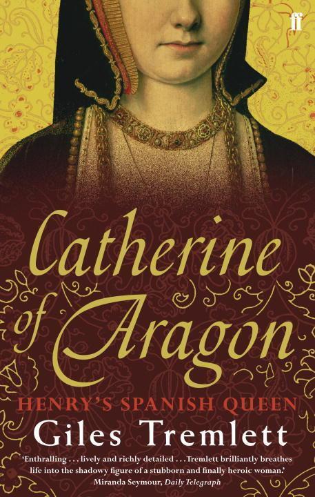 Cover: 9780571235124 | Catherine of Aragon | Henry's Spanish Queen | Giles Tremlett | Buch