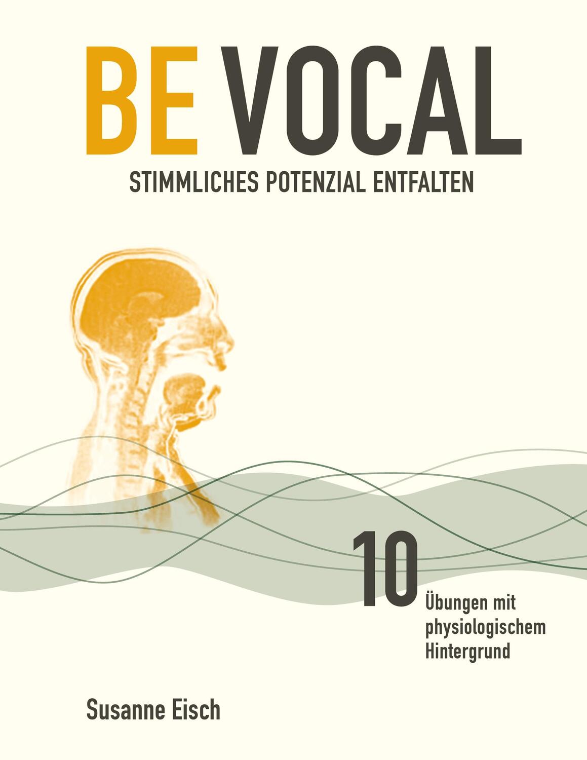 Cover: 9783758374036 | Be Vocal | Stimmliches Potenzial entfalten | Susanne Eisch | Buch