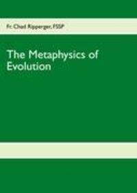 Cover: 9783848216253 | The Metaphysics of Evolution | Fr. Chad Ripperger | Taschenbuch