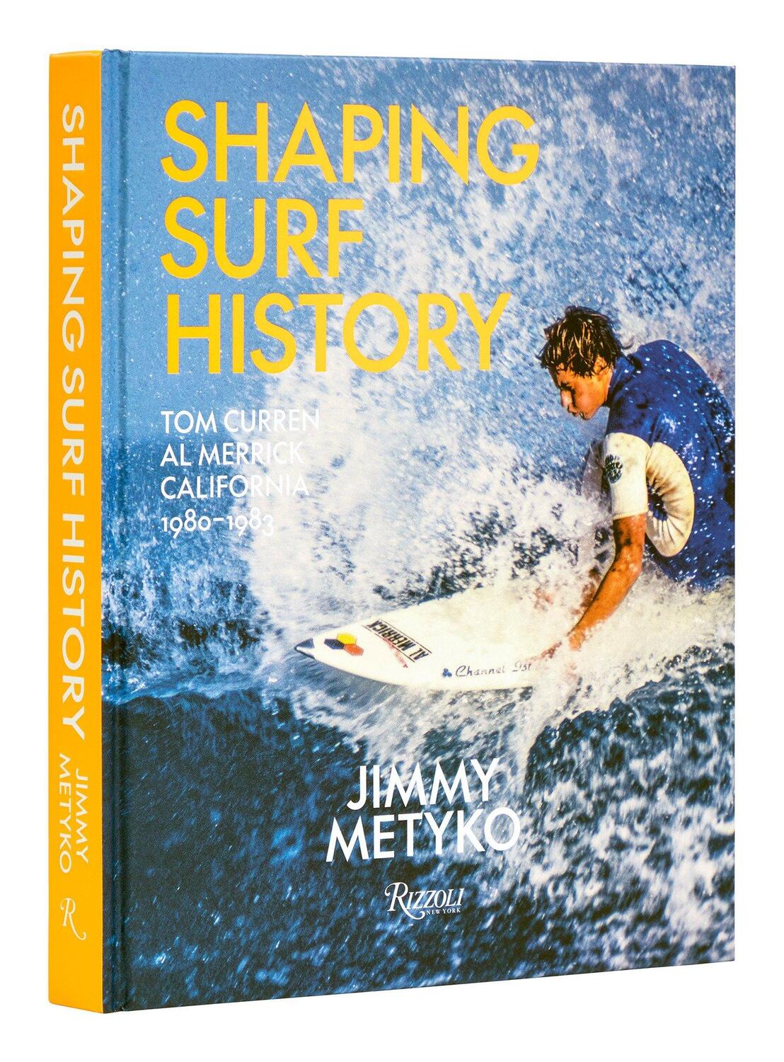 Cover: 9780847873562 | Shaping Surf History | Tom Curren and Al Merrick, California 1980-1983