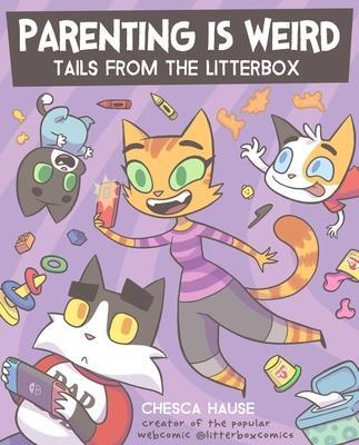 Cover: 9781524879358 | Parenting Is Weird | Tails from the Litterbox | Chesca Hause | Buch