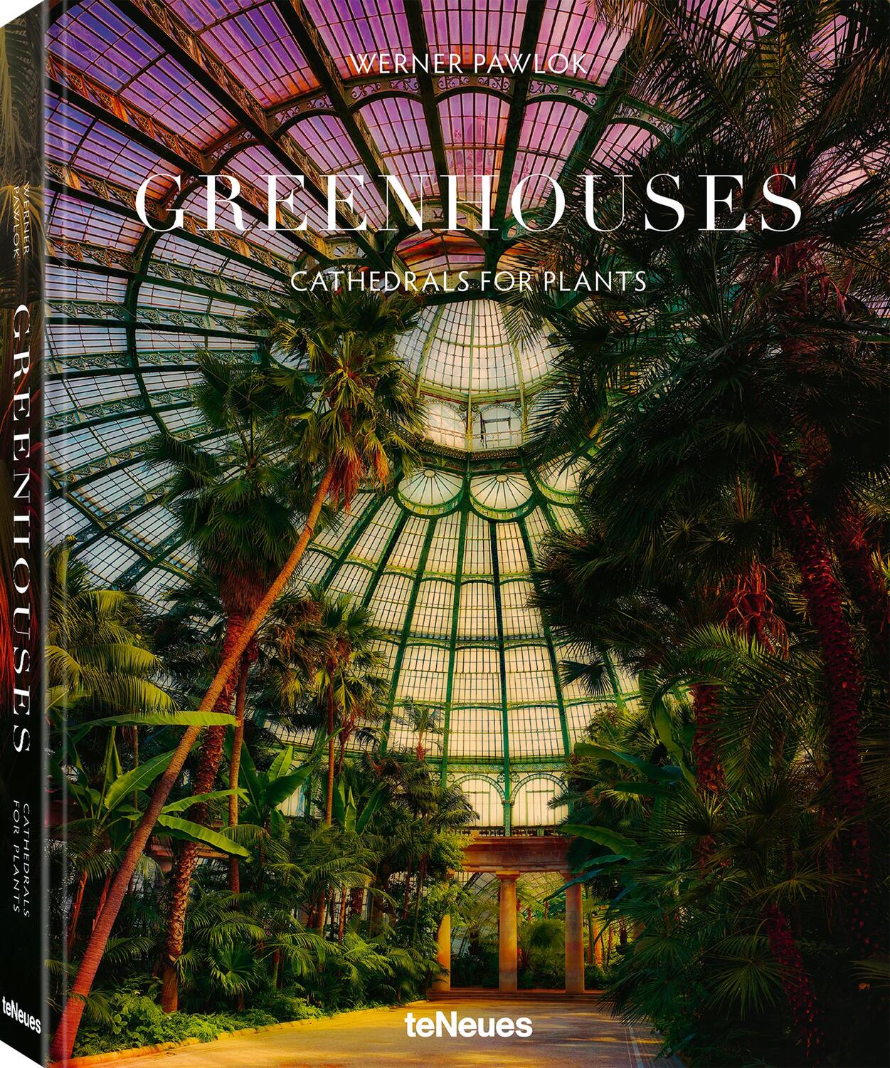 Cover: 9783961714575 | Greenhouses | Cathedrals for Plants | Werner Pawlok | Buch | 304 S.