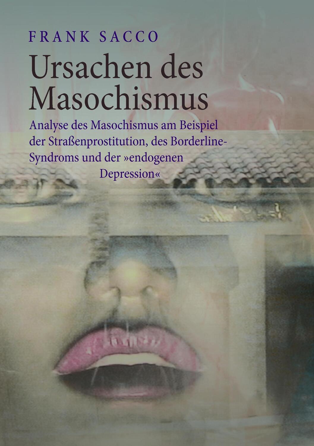 Cover: 9783739286075 | Ursachen des Masochismus | Frank Sacco | Taschenbuch | Books on Demand