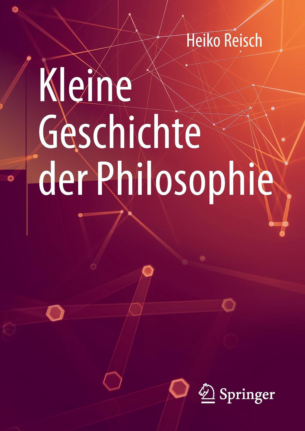 Cover: 9783658162368 | Kleine Geschichte der Philosophie | Heiko Reisch | Buch | IX | Deutsch