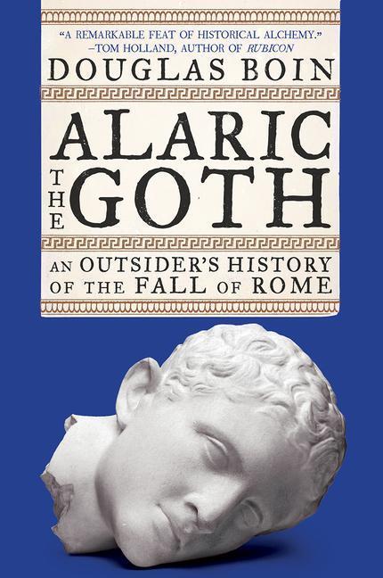 Cover: 9780393867510 | Alaric the Goth | An Outsider's History of the Fall of Rome | Boin