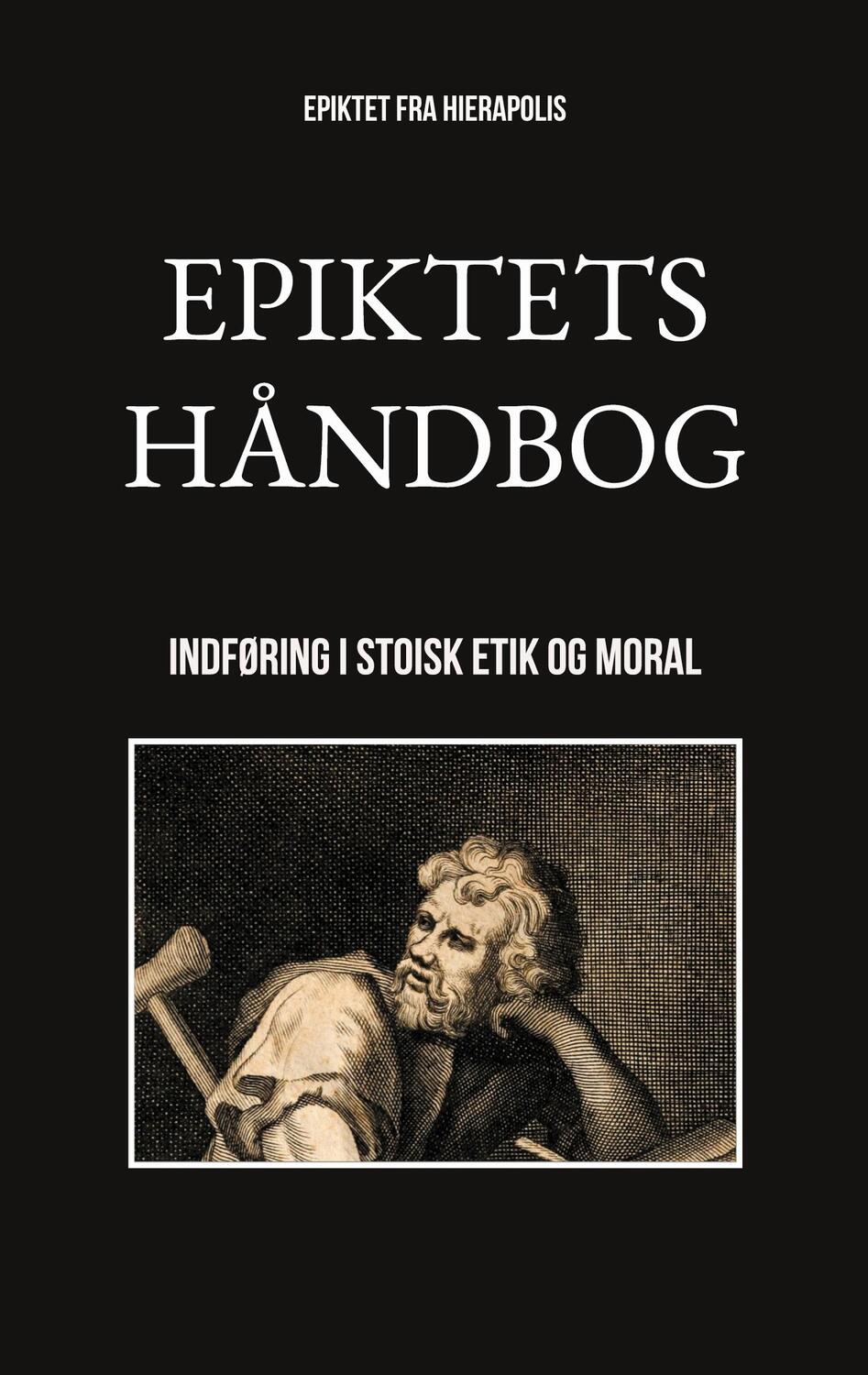 Cover: 9788743034179 | Epiktets håndbog | Indføring i stoisk etik og moral | Hierapolis