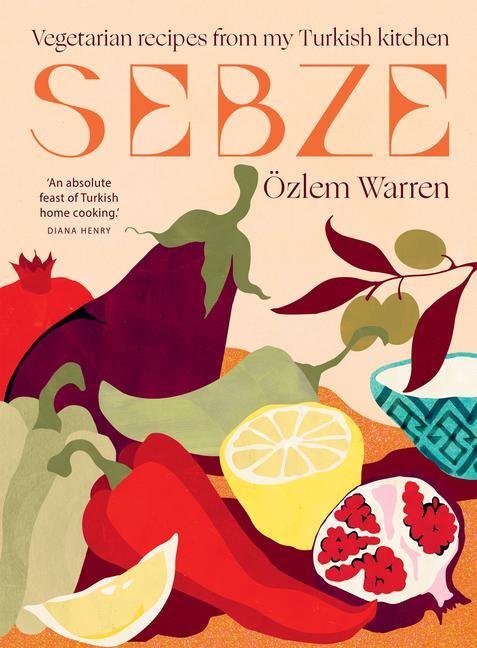 Cover: 9781784886486 | Sebze | Vegetarian Recipes from My Turkish Kitchen | Özlem Warren