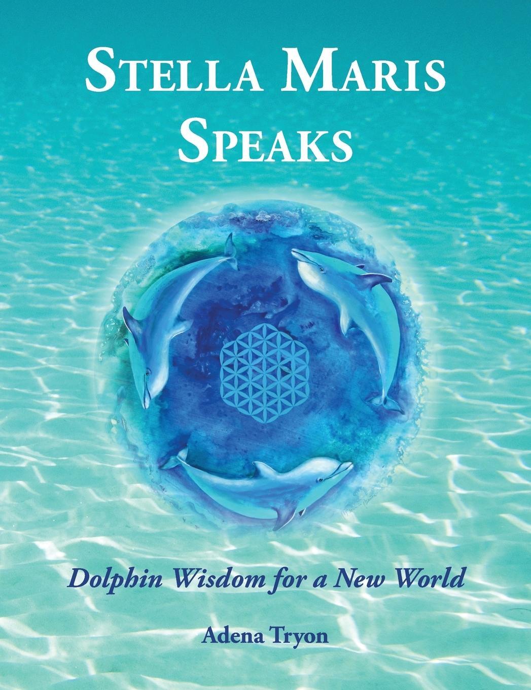 Cover: 9780999321522 | Stella Maris Speaks | Dolphin Wisdom for a New World | Adena Tryon